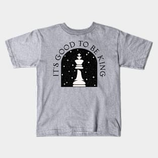 It's Good to be King [Chess King] Kids T-Shirt